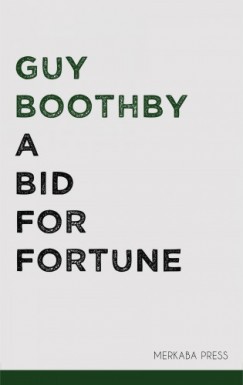 Guy Boothby - A Bid for Fortune