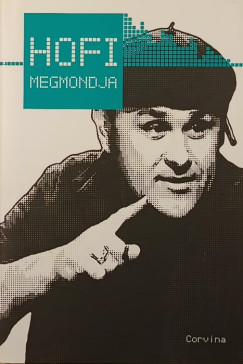 Kir�ly Levente   (Szerk.) - Hofi megmondja