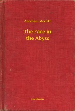 Abraham Merritt - The Face in the Abyss