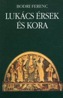 Bodri Ferenc - Lukcs rsek s kora