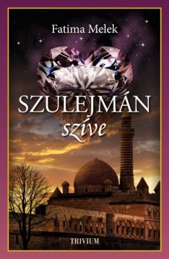 Fatima Melek - Szulejm�n sz�ve - Szulejm�n sorozat VIII.