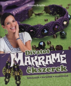 Katona Brigitta - Divatos makram� �kszerek