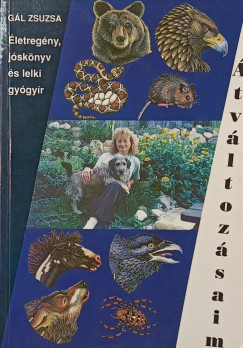 Gál Zsuzsa - Átváltozásaim