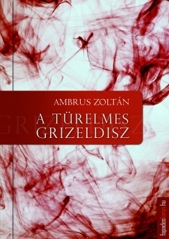 Ambrus Zoltn - A trelmes Grizeldisz