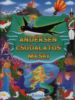 Hans Christian Andersen - Sas Szilvia   (Szerk.) - Andersen csodlatos mesi