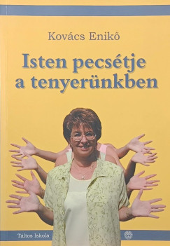 Kovács Enikő - Isten pecsétje a tenyerünkben