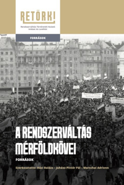 Hzi Balzs  (Szerk.) - Juhsz-Pintr Pl  (Szerk.) - Marschal Adrienn  (Szerk.) - A rendszervlts mrfldkvei - Forrsok