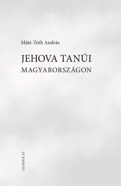 Máté-Tóth András - Jehova Tanúi Magyarországon
