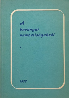 Hoz Istvn   (Szerk.) - A baranyai nemzetisgekrl