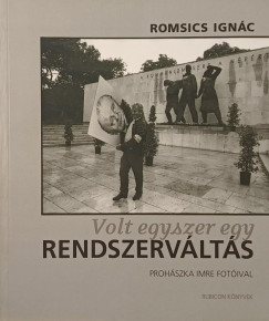 Romsics Ign�c - Volt egyszer egy rendszerv�lt�s