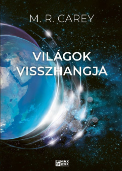 M. R. Carey - Vil�gok visszhangja