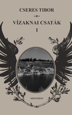 Cseres Tibor - Vízaknai csaták I-II.