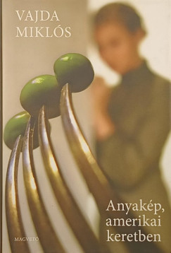 Vajda Mikls - Anyakp, amerikai keretben