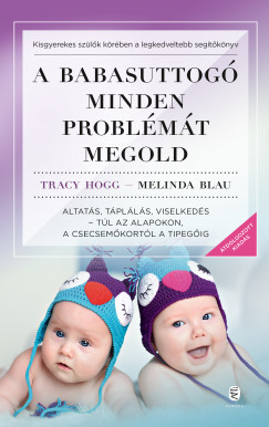 Melinda Blau - Tracy Hogg - A babasuttog minden problmt megold