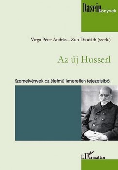 Varga Pter Andrs   (Vl.) - Zuh Deodth   (Vl.) - Az j Husserl - Szemelvnyek az letm ismeretlen fejezeteibl