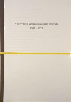 A szervetlen k�miai nevez�ktan t�rt�nete 1902-2013 1-2