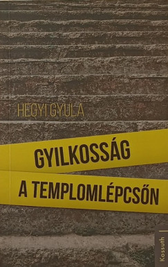Hegyi Gyula - Gyilkossg a templomlpcsn