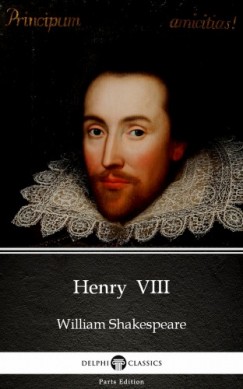 William Shakespeare - Henry  VIII by William Shakespeare (Illustrated)