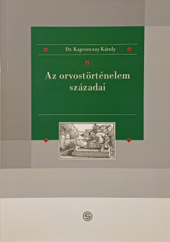 Dr. Kapronczay Károly - Az orvostörténelem századai