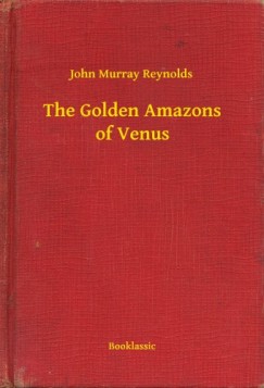 John Murray Reynolds - The Golden Amazons of Venus