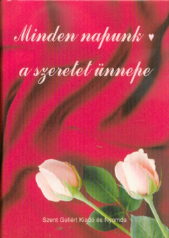 Minden napunk a szeretet �nnepe