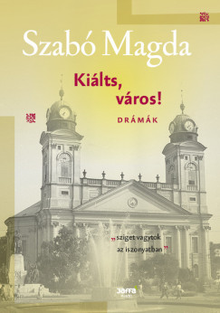 Szabó Magda - Kiálts, város!
