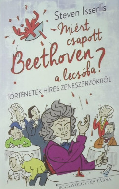 Steven Isserlis - Miért csapott Beethoven a lecsóba?