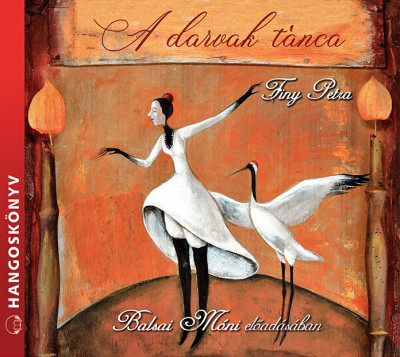 Finy Petra - Balsai Móni - A darvak tánca - Hangoskönyv