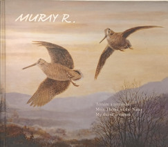 Muray Rbert - Tmm a termszet - Mein Thema ist die Natur - My the is nature