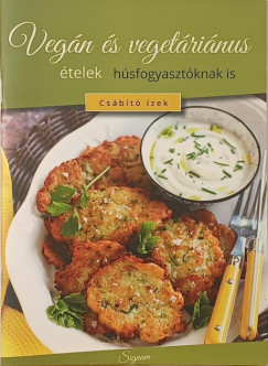 Vegán és vegetáriánus ételek húsfogyasztóknak is