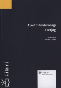 Halmai Gbor   (Szerk.) - Alkotmnybrsgi esetjog