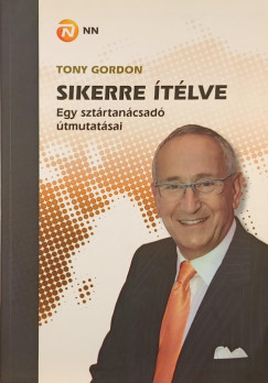 Tony Gordon - Sikerre �t�lve