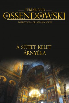 Antoni Ferdynand Ossendowski - A stt kelet rnyka