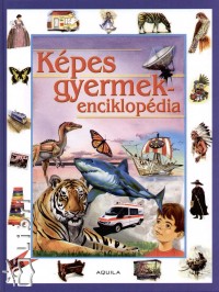 Szarkn Farkas Anik - Kpes gyermekenciklopdia