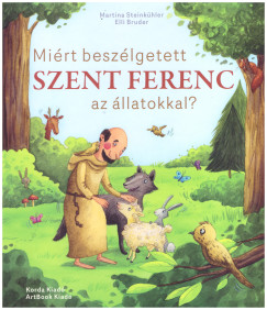 Elli Bruder - Martina Steinkhler - Mirt beszlgetett Szent Ferenc az llatokkal?