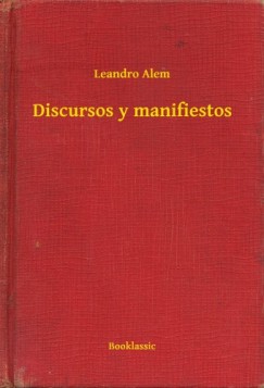 Leandro Alem - Discursos y manifiestos