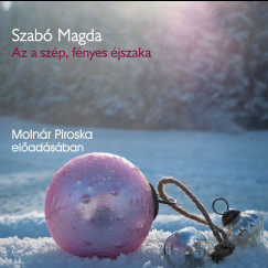 Szabó Magda - Molnár Piroska - Az a szép, fényes éjszaka