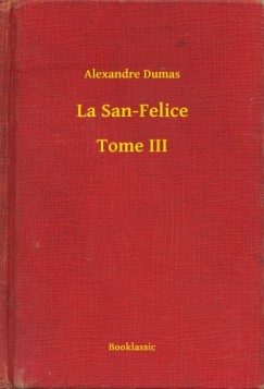 Dumas Alexandre - Alexandre Dumas - La San-Felice - Tome III