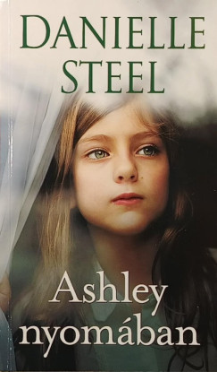 Danielle Steel - Ashley nyomában