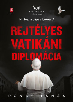 Rónay Tamás - Rejtélyes vatikáni diplomácia