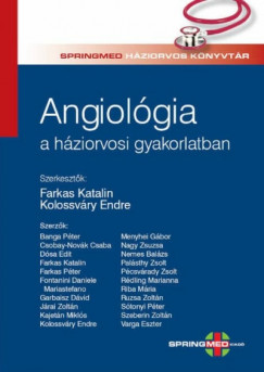 Farkas Katalin - Kolossváry Endre - Angiológia a háziorvosi gyakorlatban