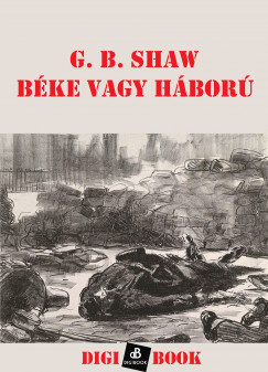 George Bernard Shaw - Béke vagy háború