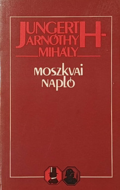Jungerth-Arnóthy Mihály - Sipos Péter (Szerk.) - Moszkvai napló