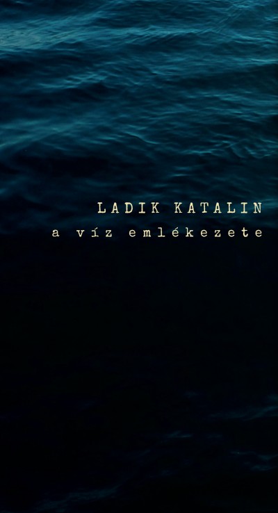 Ladik Katalin - A víz emlékezete