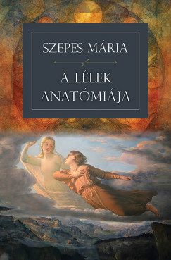 Szepes Mária - A lélek anatómiája