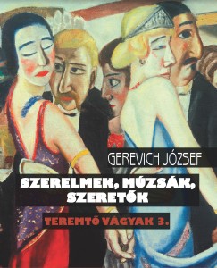 Gerevich József - Teremtõ vágyak 3.