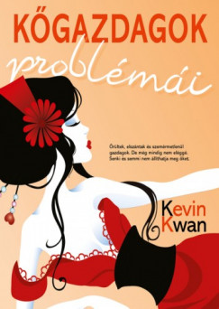Kwan Kevin - Kevin Kwan - Kgazdagok problmi