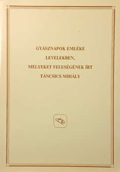 Táncsics Mihály - Kovács Andrásné (Szerk.) - Dr. Marton Jenőné (Szerk.) - Simor András (Szerk.) - Gyásznapok emléke levelekben, melyeket feleségének írt Táncsics Mihály - dedikált