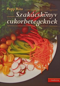 Papp Rita - Szakcsknyv cukorbetegeknek