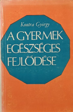 Kontra Gy�rgy - A gyermek eg�szs�ges fejl�d�se